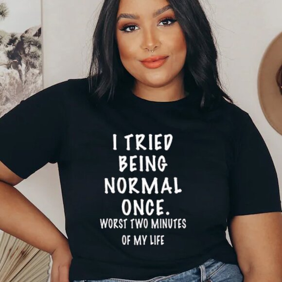 Tops - Funny Tee I Tried Being Normal, Sarcasm shirt, Funny shirt